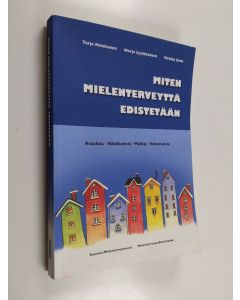 Kirjailijan Tarja Heiskanen käytetty kirja Miten mielenterveyttä edistetään : avauksia, näkökulmia, malleja, kokemuksia