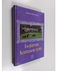 Kirjailijan Jorma Kurvinen käytetty kirja Isojärven kartanon tyttö