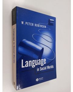 Kirjailijan W. Peter Robinson käytetty kirja Language in social worlds