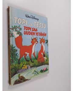 Kirjailijan Walt Disney käytetty kirja Topi ja Tessu : Topi saa uuden ystävän