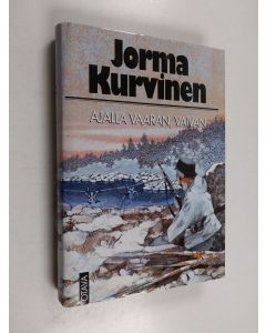 Kirjailijan Jorma Kurvinen käytetty kirja Ajalla vaaran, vaivan : sotaromaani