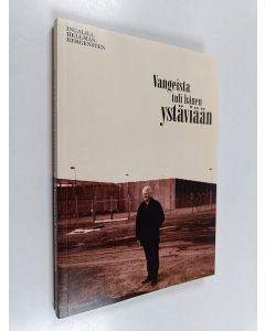 Kirjailijan Ingalill Hellman-Bergensten käytetty kirja Vangeista tuli hänen ystäviään : Olle Ericssonin mukana 30 vuotta Kumlassa