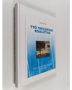Kirjailijan Eeva Stolt käytetty kirja Työ tekijäänsä kouluttaa : Keski-Suomen keskussairaala 1954-2004