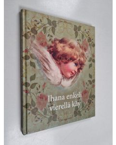 käytetty kirja Ihana enkeli vierellä käy