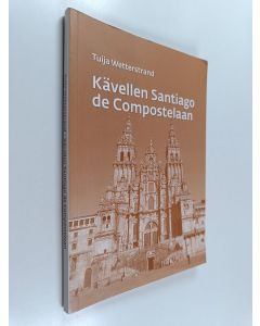 Kirjailijan Tuija Wetterstrand käytetty kirja Kävellen Santiago de Compostelaan