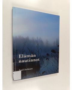 Kirjailijan Sauli Sarkanen käytetty kirja Elämän nautinnot