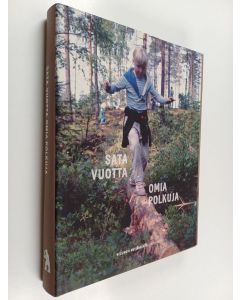 käytetty kirja Sata vuotta omia polkuja : Helsingin Metsänkävijät 1917-2017