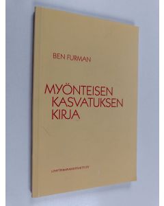 Kirjailijan Ben Furman käytetty kirja Myönteisen kasvatuksen kirja