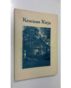 Tekijän Hannes Jukonen  käytetty kirja Keuruun kirja : Keuruun seurakunnan 300-vuotisen juhlan muistoksi