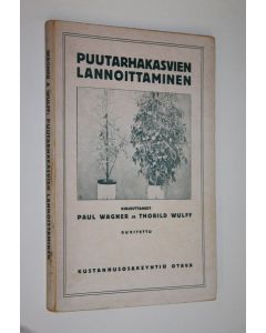 Kirjailijan Paul Wagner käytetty kirja Puutarhakasvien lannoittaminen : erityisesti silmälläpitäen apulantain merkitystä kasvitarhaviljelyksessä