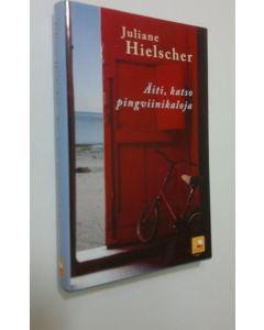 Kirjailijan Juliane Hielscher käytetty kirja Äiti, katso pingviinikaloja
