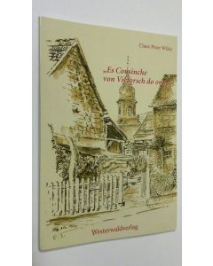 Kirjailijan Claus Peter Wilke käytetty kirja "Es Cousinche von Vietorsch do onne" : kinheit und jugendzeit in katzenfurt 1943-1955 (ERINOMAINEN)
