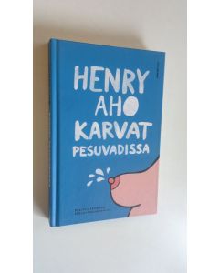 Kirjailijan Henry Aho uusi kirja Karvat pesuvadissa : poliisikertomus Etelä-Pohjanmaalta (UUDENVEROINEN)