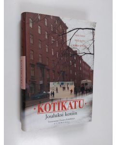 Tekijän Hannu Kahakorpi  käytetty kirja Kotikatu Jouluksi kotiin