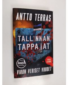 Kirjailijan Antto Terras käytetty kirja Tallinnan tappajat : Viron veriset vuodet