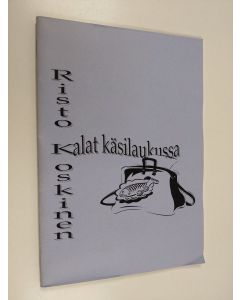 Kirjailijan Risto Koskinen käytetty teos Kalat käsilaukussa