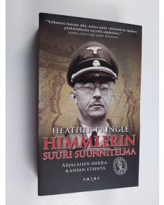 Kirjailijan Heather Pringle käytetty kirja Himmlerin suuri suunnitelma : arjalaisen herrakansan etsintä