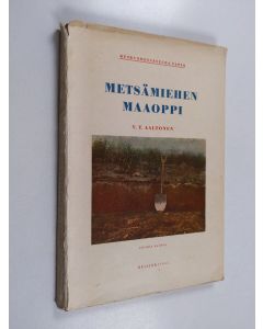 Kirjailijan V. T. Aaltonen käytetty kirja Metsämiehen maaoppi