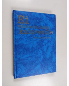 Kirjailijan Tero Ronkainen käytetty kirja Ei vaimoa mukaan kalavesille