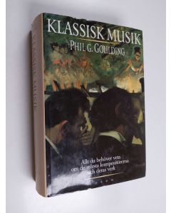 Kirjailijan Phil G. Goulding käytetty kirja Klassisk musik : allt du behöver veta om de största kompositörerna och deras främsta verk