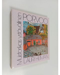 Kirjailijan Lauri Heiman käytetty kirja Muistorikas, ystävällinen Porvoo
