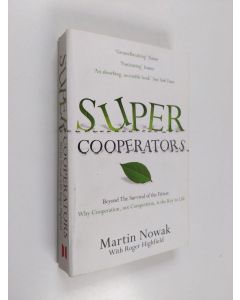 Kirjailijan M. A. Nowak käytetty kirja SuperCooperators : beyond the survival of the fittest : why cooperation, not competition, is the key to life