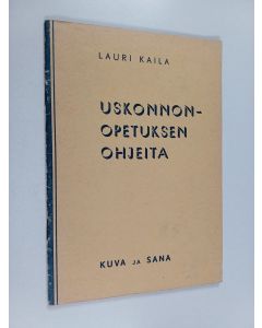 Kirjailijan Lauri Kaila käytetty teos Uskonnonopetuksen ohjeita
