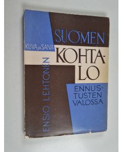 Kirjailijan Ensio Lehtonen käytetty kirja Suomen kohtalo ennustusten valossa