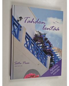 Kirjailijan Satu Pusa käytetty kirja Tahdon lentää : ajatuksia tarkoitusta etsivälle