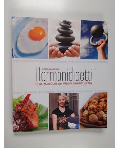 Kirjailijan Kaisa Jaakkola käytetty kirja Hormonidieetti : opas yksilölliseen täsmälaihdutukseen