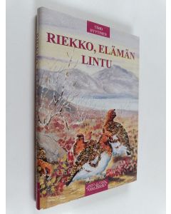 Kirjailijan Timo Hyytinen käytetty kirja Riekko, elämän lintu