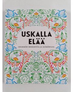 Kirjailijan Henriikka Haapatie uusi kirja Uskalla elää : enemmän rohkeutta ja elämäniloa
