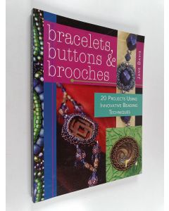 Kirjailijan Jane Davis käytetty kirja Bracelets, Buttons & Brooches - 20 Projects Using Innovative Beading Techniques