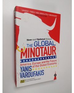 Kirjailijan Yanis Varoufakis käytetty kirja The global minotaur : America, Europe and the future of the global economy - America, Europe and the future of the global economy