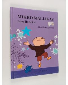 Kirjailijan Gunilla Bergström käytetty kirja Mikko Mallikas tulee iloiseksi