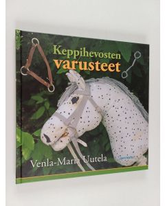 Kirjailijan Venla-Maria Uutela käytetty kirja Keppihevosten varusteet