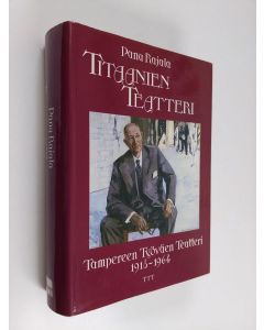 Kirjailijan Panu Rajala käytetty kirja Titaanien teatteri : Tampereen työväen teatteri 1918-1964