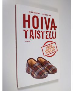 Kirjailijan Heikki Hiilamo uusi kirja Hoivataistelu : tekoja läheisten puolesta (UUDENVEROINEN)