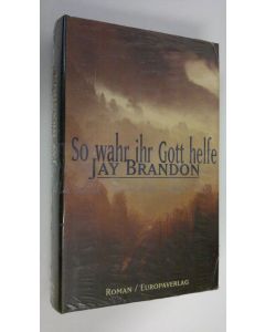 Kirjailijan Jay Brandon käytetty kirja So wahr ihr Gott helfe : Roman (UUSI)