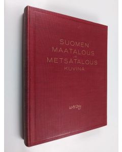 Kirjailijan S. Mattsson käytetty kirja Suomen maatalous ja metsätalous kuvina
