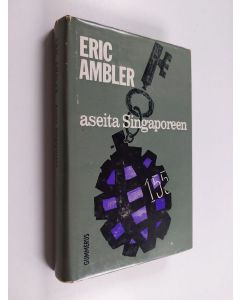 Kirjailijan Eric Ambler käytetty kirja Aseita Singaporeen : jännitysromaani