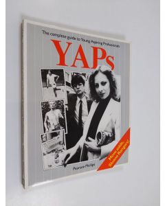 Kirjailijan Pearson Phillips käytetty kirja YAPs : the complete guide to Young Aspiring Professionals