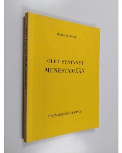 Kirjailijan Walter R. Frisch käytetty kirja Olet syntynyt menestymään