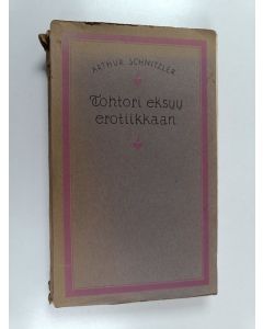 Kirjailijan Arthur Schnitzler käytetty kirja Tohtori eksyy erotiikkaan