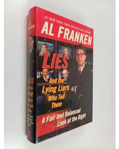 Kirjailijan Al Franken käytetty kirja Lies : and the lying liars who tell them ; a fair and balanced look at the Right