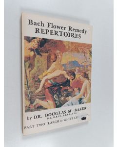 Kirjailijan Douglas Baker käytetty kirja Bach Flower Remedies Repertories : Part 2, Larch - White Schestnut