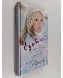 Kirjailijan Isabella Löwengrip käytetty kirja Egoboost! : Blondinbellas överlevnadsguide för unga tjejer