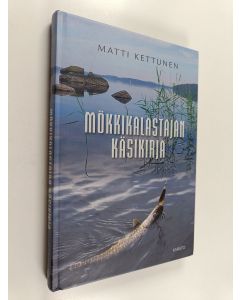 Kirjailijan Matti Kettunen käytetty kirja Mökkikalastajan käsikirja
