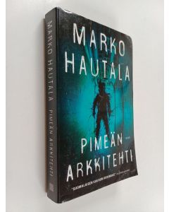 Kirjailijan Marko Hautala käytetty kirja Pimeän arkkitehti