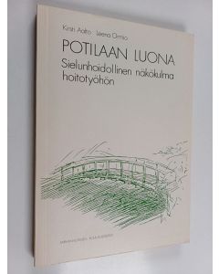 Kirjailijan Kirsti Aalto käytetty kirja Potilaan luona : sielunhoidollinen näkökulma hoitotyöhön